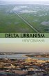 Delta Urbanism: New Orleans - Bild 1