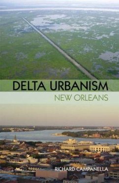 Delta Urbanism: New Orleans - Campanella, Richard