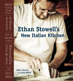 Ethan Stowell's New Italian Kitchen: Bold Cooking from Seattle's Anchovies & Olives, How to Cook a Wolf, Staple & Fancy Mercantile, and Tavolata [A Co - Stowell, Ethan; Miller, Leslie