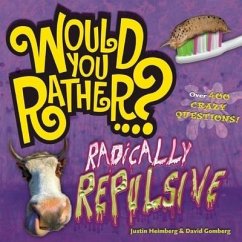 Would You Rather...? Radically Repulsive - Heimberg, Justin; Gomberg, David