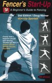 Fencer's Start-Up: A Beginner's Guide to Fencing