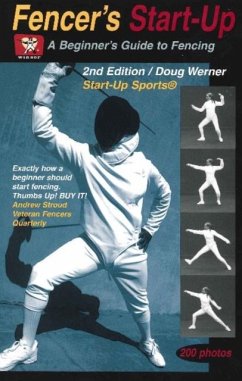 Fencer's Start-Up: A Beginner's Guide to Fencing - Werner, Doug
