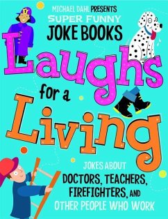 Laughs for a Living: Jokes about Doctors, Teachers, Firefighters, and Other People Who Work - Dahl, Michael; Ziegler, Mark