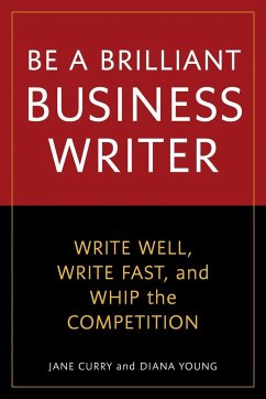 Be a Brilliant Business Writer - Curry, Jane; Young, Diana