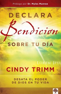 Declara Bendición Sobre Tu Día: Desata El Poder de Dios En Tu Vida / Commanding Your Morning: Unleash the Power of God in Your Life - Trimm, Cindy