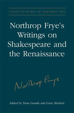 Northrop Frye's Writings on Shakespeare and the Renaissance - Frye, Northrop