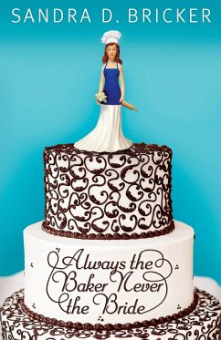 Always the Baker, Never the Bride - Bricker, Sandra D.