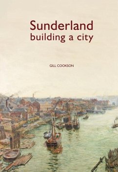 Sunderland: Building a City - The History Press