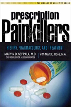 Prescription Painkillers: History, Pharmacology, and Treatment - Seppala, Marvin D.; Rose, Mark E.