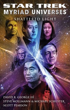 Star Trek: Myriad Universes #3: Shattered Light - George, David R.; Mollmann, Steve; Schuster, Michael