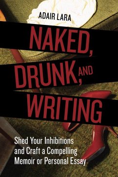 Naked, Drunk, and Writing - Lara, Adair