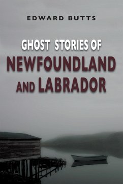 Ghost Stories of Newfoundland and Labrador - Butts, Edward