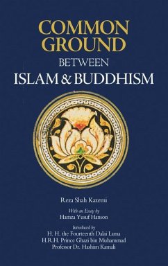 Common Ground Between Islam and Buddhism - Shah Kazemi, Reza; H. H. the Fourteenth Dalai Lama; Hanson, Hamza Yusuf