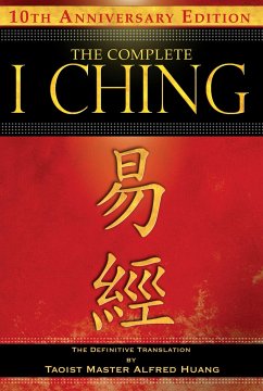 The Complete I Ching -- 10th Anniversary Edition - Huang, Taoist Master Alfred