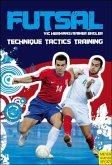 Futsal: Techniques - Tactics - Training