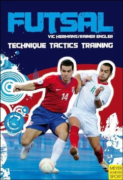 Futsal: Techniques - Tactics - Training - Hermans, Vic;Engler, Rainer