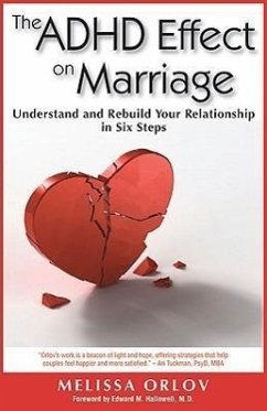 The ADHD Effect on Marriage: Understand and Rebuild Your Relationship in Six Steps - Orlov, Melissa C.
