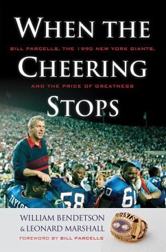 When the Cheering Stops: Bill Parcells, the 1990 New York Giants, and the Price of Greatness - Bendetson, William; Marshall, Leonard