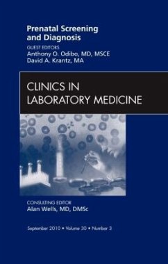 Prenatal Screening and Diagnosis, an Issue of Clinics in Laboratory Medicine - Odibo, Anthony O.;Krantz, David A.