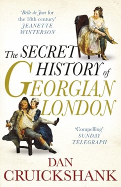 The Secret History of Georgian London - Cruickshank, Dan