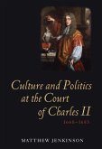 Culture and Politics at the Court of Charles II, 1660-1685