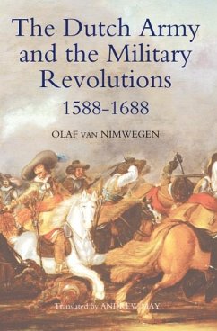 The Dutch Army and the Military Revolutions, 1588-1688 - Nimwegen, Olaf van