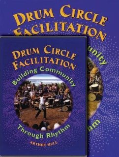 Drum Circle Facilitation: Building Community Through Rhythm [With CD (Audio)] - Hull, Arthur