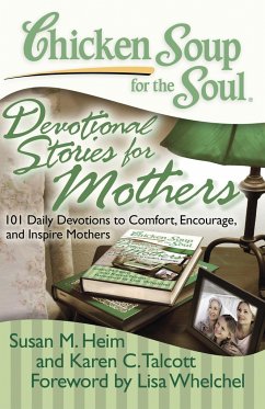 Chicken Soup for the Soul: Devotional Stories for Mothers - Heim, Susan M; Talcott, Karen C