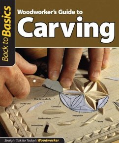 Woodworker's Guide to Carving (Back to Basics): Straight Talk for Today's Woodworker - Skills Institute Press