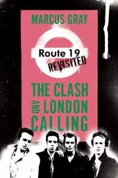 Route 19 Revisited: The Clash and London Calling - Gray, Marcus