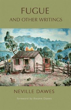 Fugue and Other Writings: Selected Poetry, Short Stories, Autobiographical Prose, and Critical Writing - Dawes, Neville