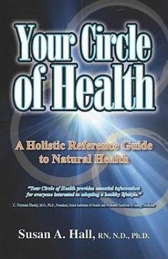 Your Circle of Health: A Holistic Reference Guide to Natural Health - Hall, Nd; Hall Nd Phd, Susan