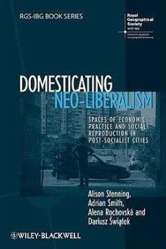 Domesticating Neo-Liberalism - Stenning, Alison; Smith, Adrian; Rochovská, Alena; &