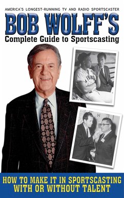 Bob Wolff's Complete Guide to Sportscasting - Wolff, Bob