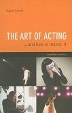 The Art of Acting: . . . and How to Master It