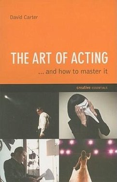 The Art of Acting: . . . and How to Master It - Carter, David
