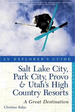 Explorer's Guide Salt Lake City, Park City, Provo & Utah's High Country Resorts: A Great Destination - Balaz, Christine