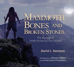 Mammoth Bones and Broken Stones: The Mystery of North America's First People - Harrison, David L.