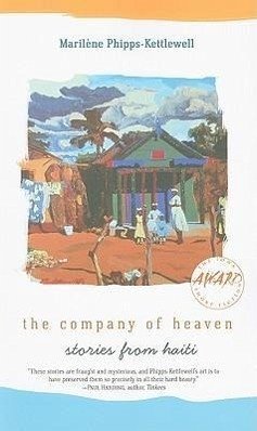 The Company of Heaven: Stories from Haiti - Phipps-Kettlewell, Marilene