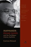 Mapmaker: Kwame Dawes and the Caribbean Literary Aesthetic