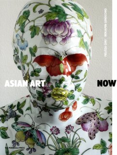 Asian Art Now - Chiu, Melissa; Benjamin, Genocchio