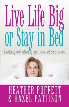 Live Life Big, or Stay in Bed - Puffett, Heather; Pattison, Hazel