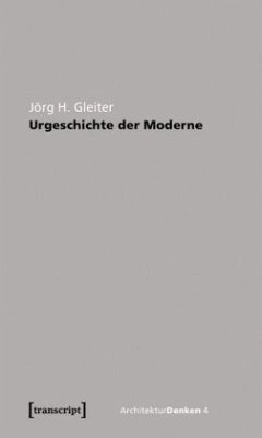 Urgeschichte der Moderne - Gleiter, Jörg H.