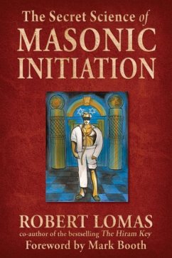 The Secret Science of Masonic Initiation - Lomas, Robert