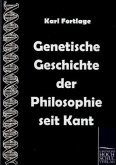Genetische Geschichte der Philosophie seit Kant