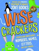 Wise Crackers: Riddles and Jokes about Numbers, Names, Letters, and Silly Words