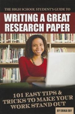 The High School Student's Guide to Writing a Great Research Paper - Eby, Erika