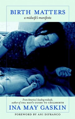 Birth Matters: A Midwife's Manifesta - Gaskin, Ina May