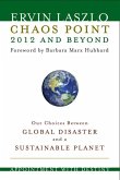 Chaos Point 2012 and Beyond: Appointment with Destiny: Our Choices Between Global Disaster and a Sustainable Planet