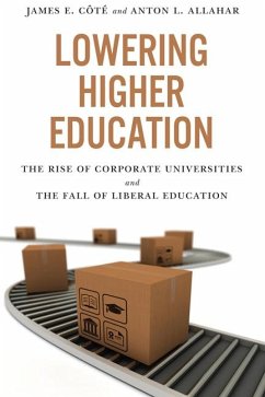 Lowering Higher Education - Cote, James; Allahar, Anton L